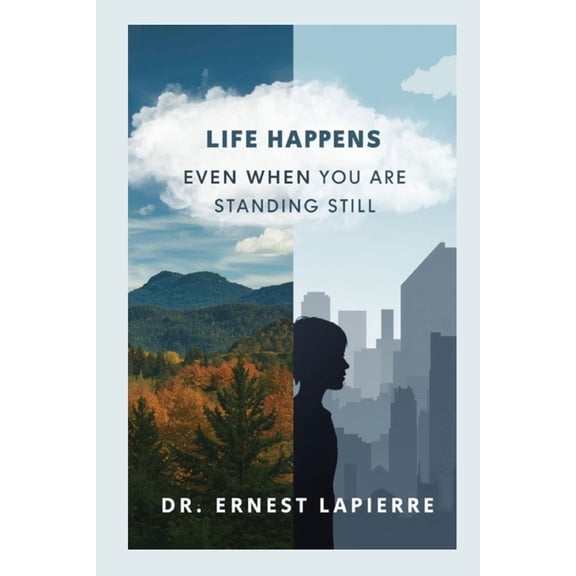 Life Happens: Even When You Are Standing Still, (Paperback)