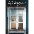 thumbnail image 1 of Life Happens: It's How You Let It Shape You That Matters, (Hardcover), 1 of 1