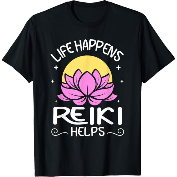 Life Happens Reiki Helps Lotus Reiki T-Shirt men and women can wear, black, white, gifts