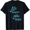 thumbnail image 1 of Life Happens Wine Helps Funny Party Drinker Gift Men Women T-Shirt, 1 of 4