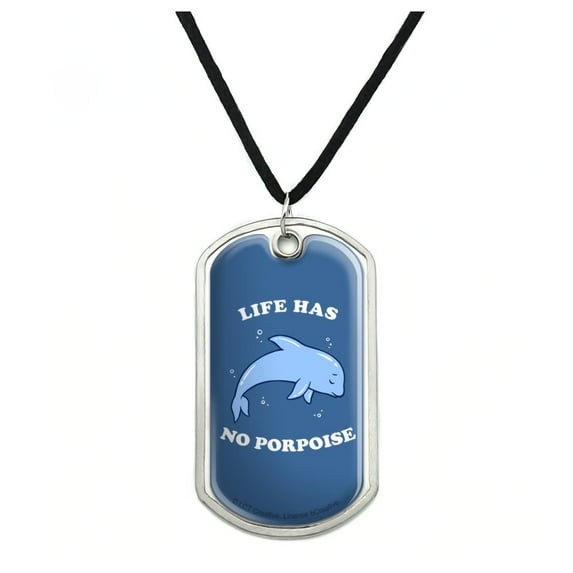 Life Has No Porpoise Purpose Funny Humor Military Dog Tag Pendant Necklace with Cord