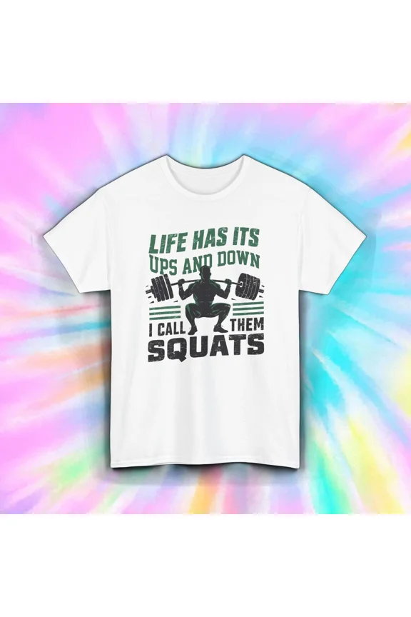 Life Has Ups And Downs Funny Gym Fitness Squats Workout Unisex T-Shirt up to size 5XL