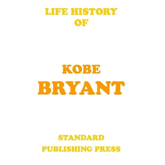 Life History - Kobe Bryant (Paperback)