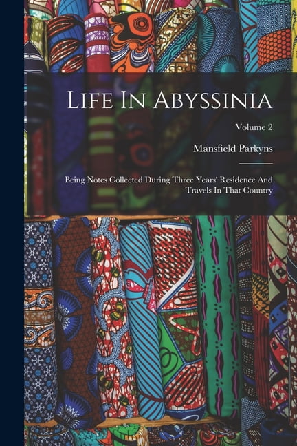 Life In Abyssinia: Being Notes Collected During Three Years' Residence And Travels In That Country; Volume 2 (Paperback)