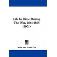 thumbnail image 1 of Life In Dixie During The War, 1861-1865 (1901) (Hardcover), 1 of 1