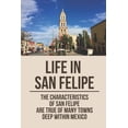 thumbnail image 1 of Life In San Felipe: The Characteristics Of San Felipe Are True Of Many Towns Deep Within Mexico: San Felipe Baja (Paperback), 1 of 1