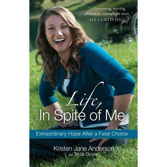 Life, In Spite of Me : Extraordinary Hope After a Fatal Choice (Paperback)