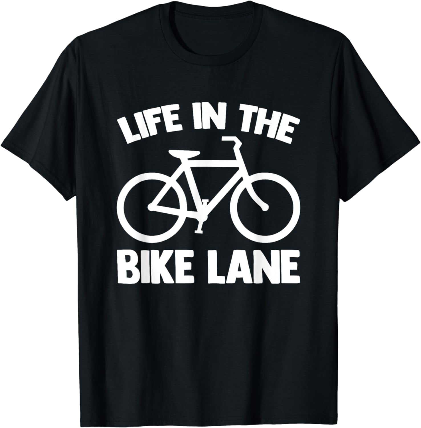 Life In The Bike Lane Funny Saying Bicycle Cycling Bike T-Shirt