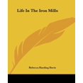 thumbnail image 1 of Life In The Iron Mills (Paperback) by Rebecca Harding Davis, 1 of 1