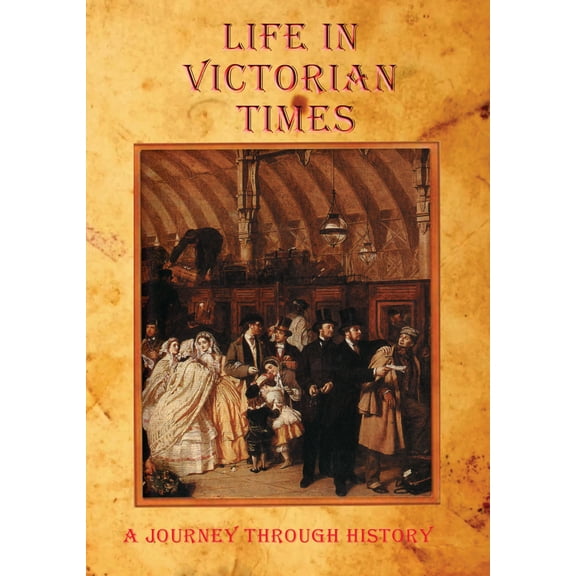 Life In Victorian Times