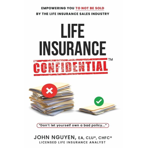 Life Insurance Confidential - Don't Let Yourself Own A Bad Policy, (Paperback)