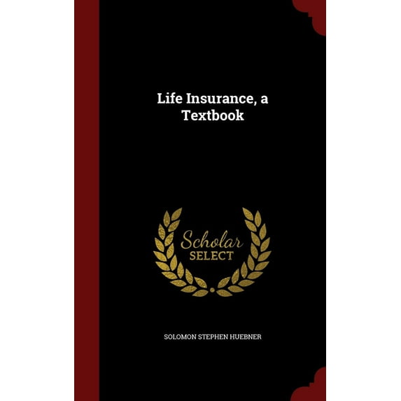 Life Insurance, a Textbook (Hardcover)