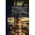thumbnail image 1 of Life Insurance And Commercial Banking, a Parallel And A Contrast : An Address Delivered Before The Finance Forum West Side Y.m.c.a., April 19,1911 (Paperback), 1 of 1