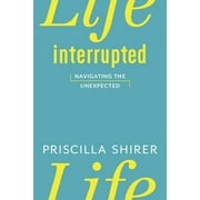 Life Interrupted Navigating the Unexpected, Paperback