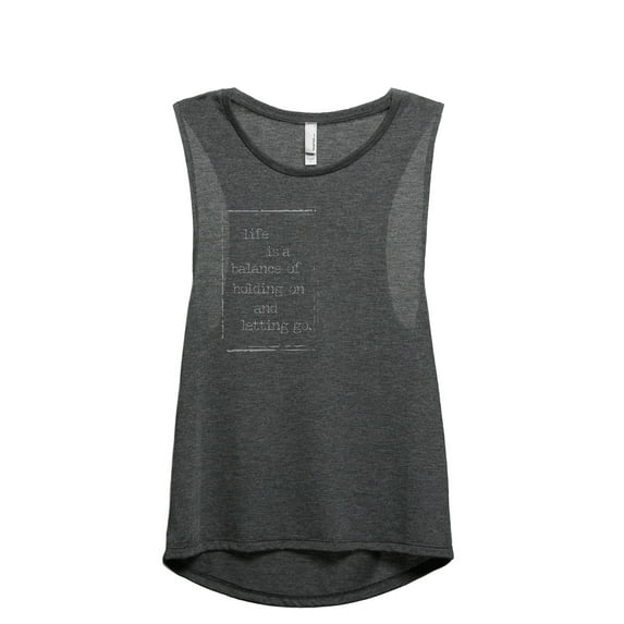 Life Is A Balance Of Holding On And Letting Go Women's Fashion Sleeveless Muscle Workout Yoga Tank Top Charcoal Grey Small