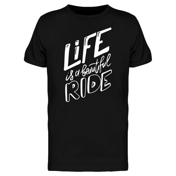 Life Is A Beautiful Ride Phrase T-Shirt Men -Image by Shutterstock, Male 3X-Large