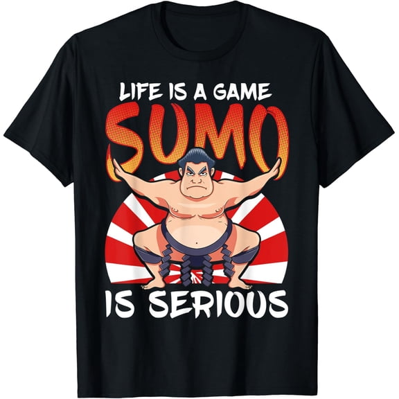 Life Is A Game Sumo Is Serious Sports Lovers Graphic T-Shirt, Size S-5XL