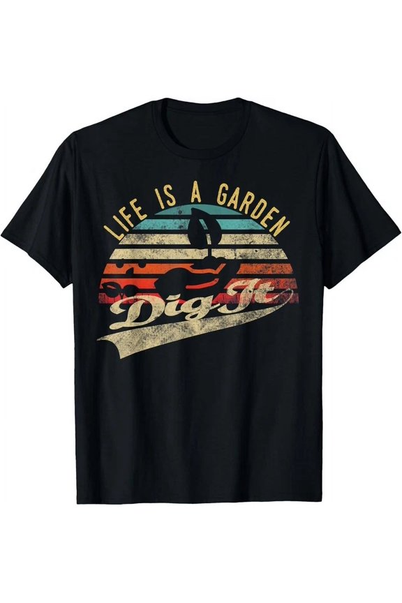 Life Is A Garden Dig It Retro Vintage Farmer Tee Gift Unisex T-Shirt