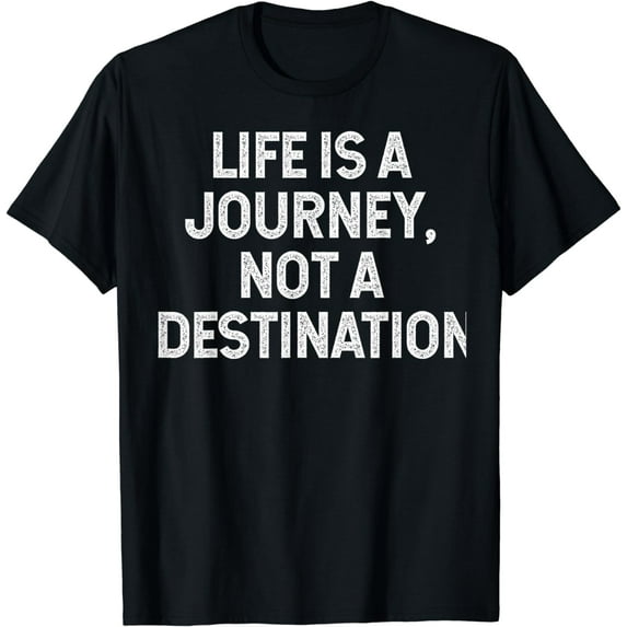 Life Is A Journey, retro T-Shirt mens t t men,black,women,misfits,journey ,boys