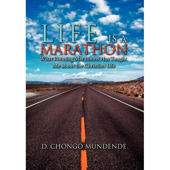 Life Is A Marathon: What Running Marathons Has Taught Me about the Christian Life, (Hardcover)