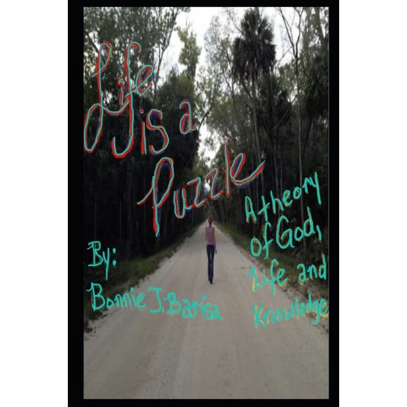 Life Is A Puzzle: A Theory of God, Life and Knowledge (Paperback)