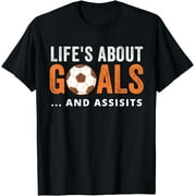Life Is About Goals and Assists, Funny Soccer Tee With Sayin T-Shirt