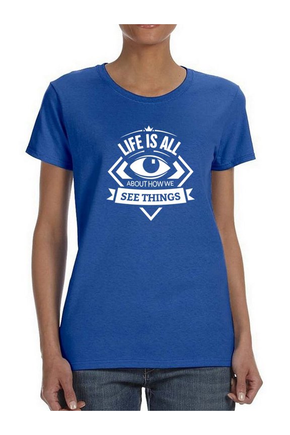 "Life Is All About How We See Things" Quote Eye Image Women Royal Blue T-Shirt, Female Large