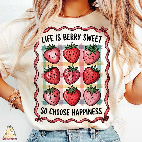 Life Is Berry Sweet T-Shirt, Strawberry Shirt, Cute Positive Quote Shirt, Choose Happiness Shirt, Summer Fruit Shirt