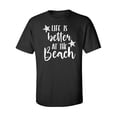 thumbnail image 1 of Life Is Better At The Beach Adult Short Sleeve T-shirt, 1 of 4