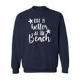 thumbnail image 1 of Life Is Better At The Beach Crewneck Sweatshirt, 1 of 3