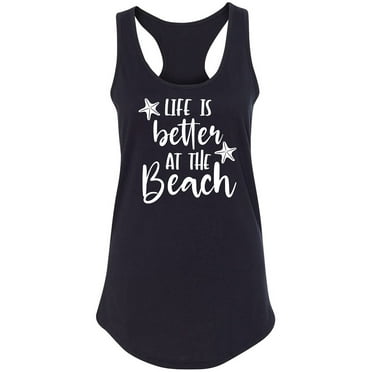 Life Is Better At The Beach Racerback Tank