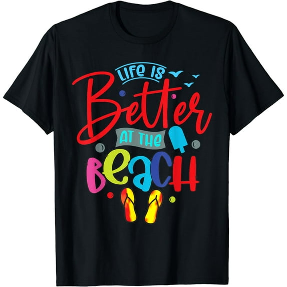 Life Is Better At The Beach Summer Vacation T-Shirt