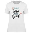 thumbnail image 1 of Life Is Better At The Beach. T-Shirt Women -Image by Shutterstock, Female XX-Large, 1 of 2