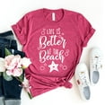 thumbnail image 1 of Life Is Better At The Beach T-shirt Cruise Shirts Holiday Gift Women's Summer Top Vacation Tee Travel Tshirt Family Shirt, 1 of 3