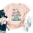 thumbnail image 1 of Life Is Better At The Beach T-shirt Summer Shirt Tee Salt Top Friends Gift Shirts Trip Lake Vacation Holiday, 1 of 3