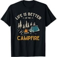 thumbnail image 1 of Life Is Better At The Campfire Funny Camper Camp Camping T-Shirt, 1 of 5