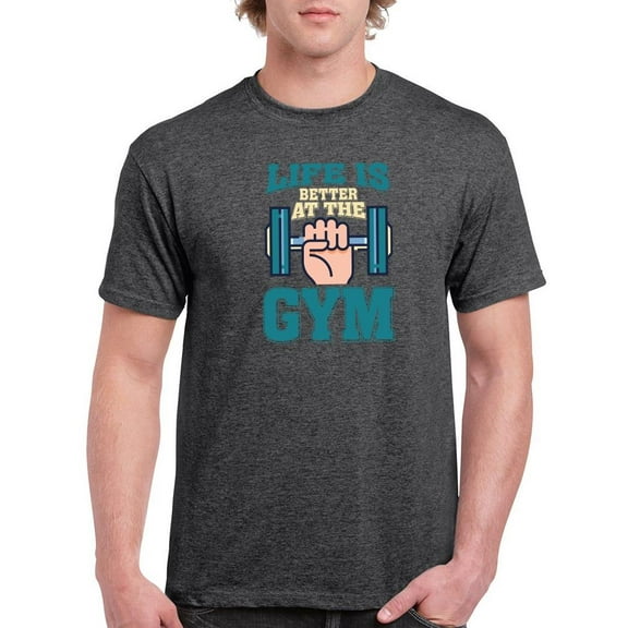 Life Is Better At The Gym T-Shirt Men -Image by Shutterstock, Male Large
