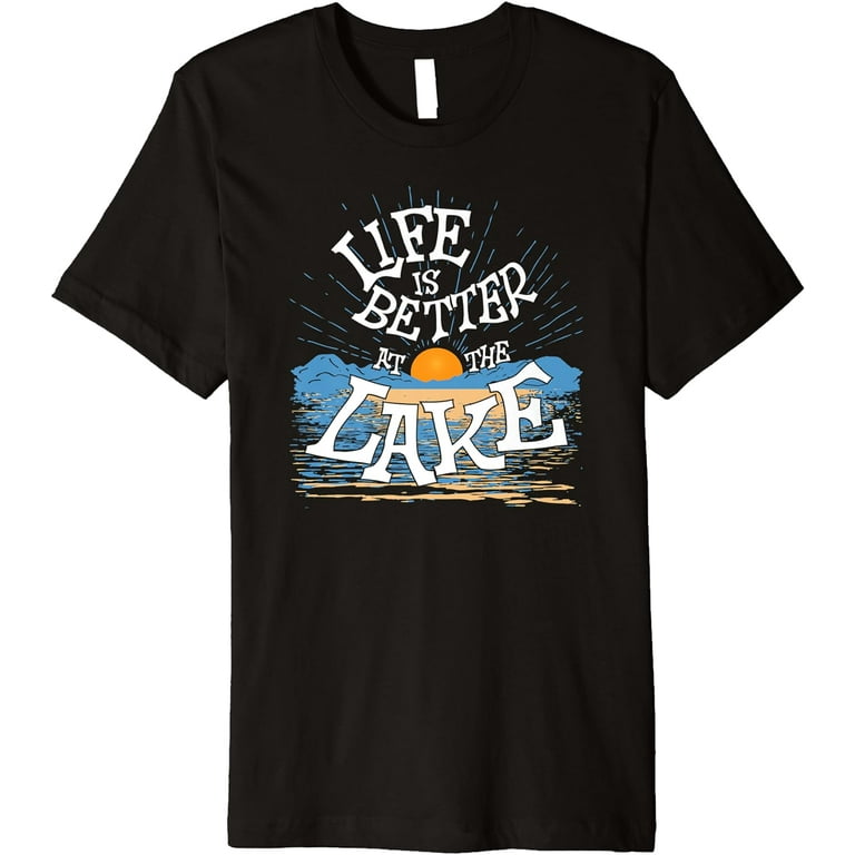 Life Is Better At The Lake T Shirt Lake Life Bum Women Men Life Is Better At The Lake T Shirt Lake Life Bum Women Men