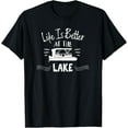 thumbnail image 1 of Life Is Better At The Lake T shirt with Pontoon Boat TShirt T-Shirt, 1 of 3