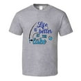 thumbnail image 1 of Life Is Better At The Lake Tshirt Cool Vacation Tee Makes A Great Fishing Gift T Shirt, 1 of 1
