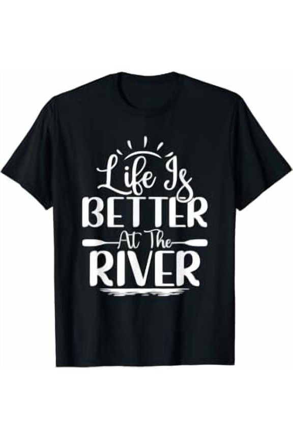 Life Is Better At The River Rafting Water Rafting T-Shirt