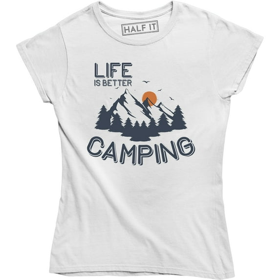 Life Is Better Camping Mountain Climbing Hiking Outdoor Camp Women's T-Shirt
