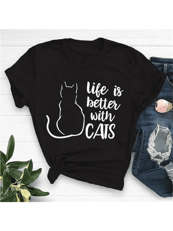 Life Is Better..., Cute Cat Lover T Shirts Girls and Women's Funny Graphic Tee Shirts Female Tops