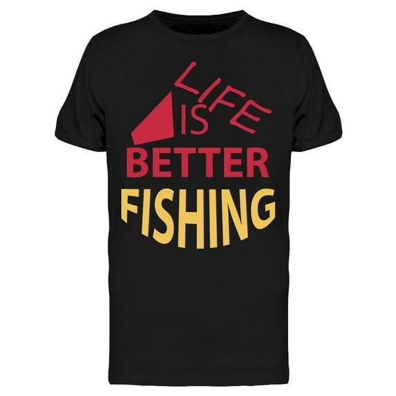 Life Is Better Fishing T-Shirt Men -Image by Shutterstock, Male Small
