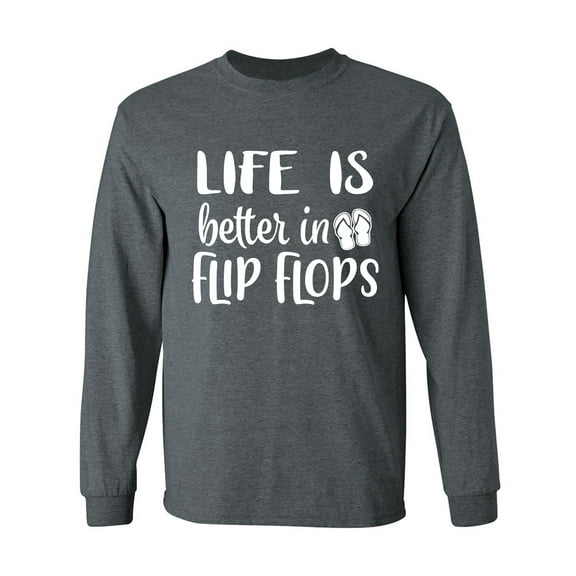 Life Is Better In Flip Flops Adult Long Sleeve T-shirt