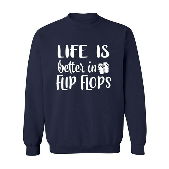 Life Is Better In Flip Flops Crewneck Sweatshirt