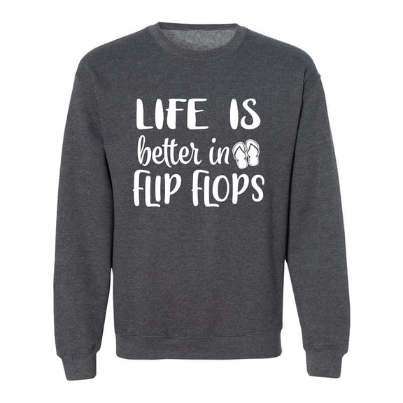Life Is Better In Flip Flops Crewneck Sweatshirt