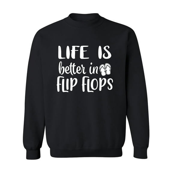 Life Is Better In Flip Flops Crewneck Sweatshirt