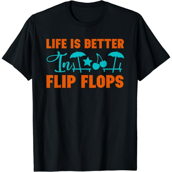 Life Is Better In Flip Flops T-Shirt