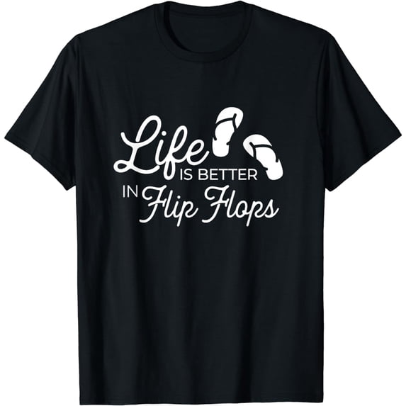 Life Is Better In Flip Flops T-Shirt